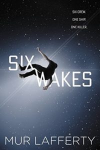 10 Sci-Fi Novels of 2017 You Need to Check Out via Recursor.TV / Six Wakes by Mur Lafferty
